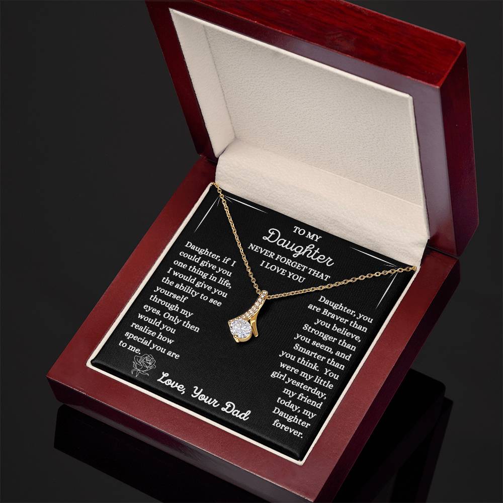 Dad - To My Daughter - Never Forget That I Love You - Alluring Beauty Necklace - Daughter Gift - Birthday Gift - Christmas Gift