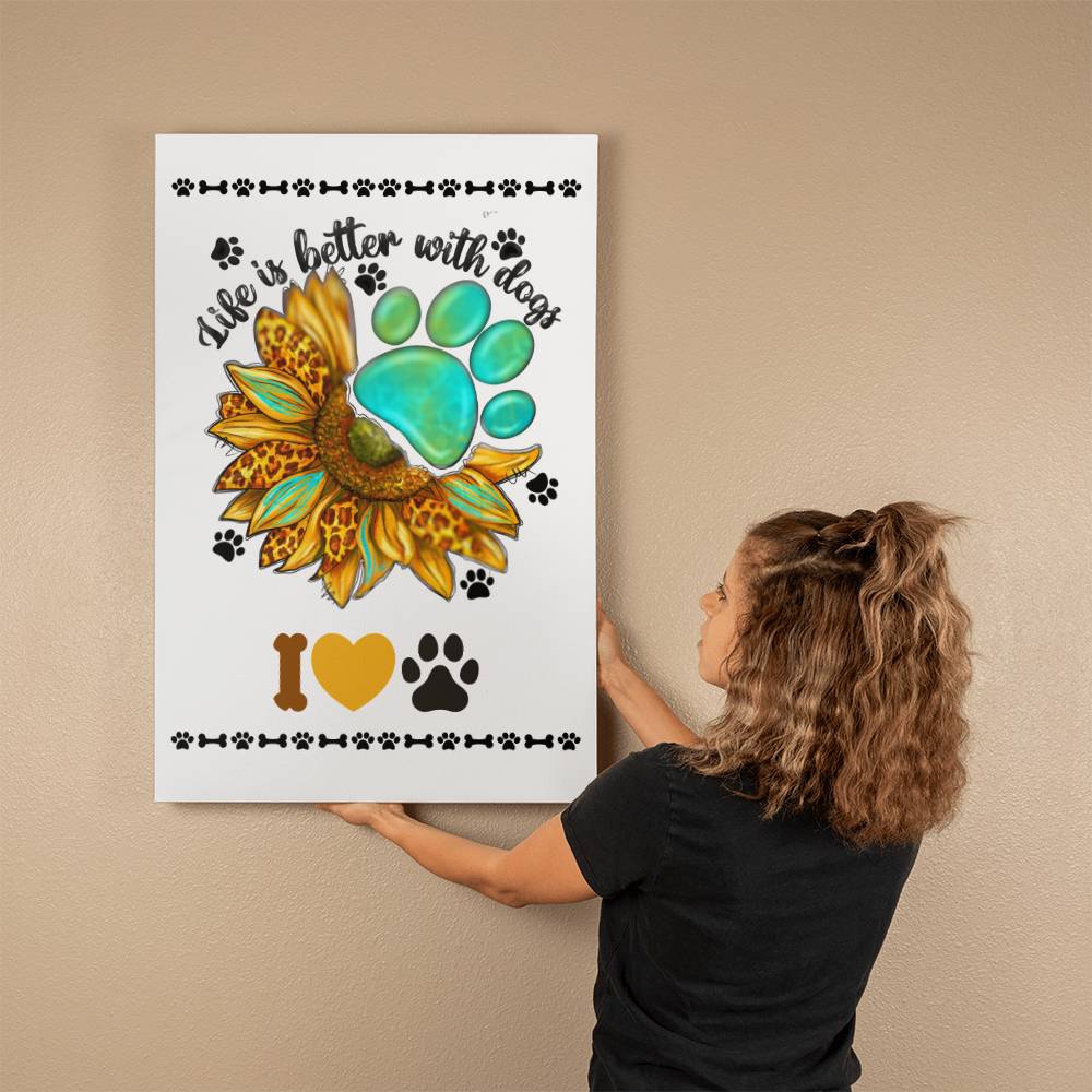 Life Is Better With Dogs - Gallery Wrapped Canvas (2:3) - Graduation - Mother's Day Gift - Pet Lovers Gift - Dog Owner Gift For Family & Friends -- Birthday Gift - Special Occasion Gift