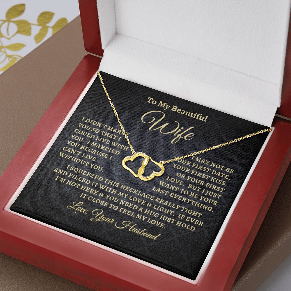 Husband - To My Beautiful Wife - I Didn't Marry You So That I could Live With You - Everlasting Love Necklace - Gift to Wife from Husband - Anniversary Gift - Birthday Gift - Mother's Day Gift - Special Occasion Gift - Christmas Gift