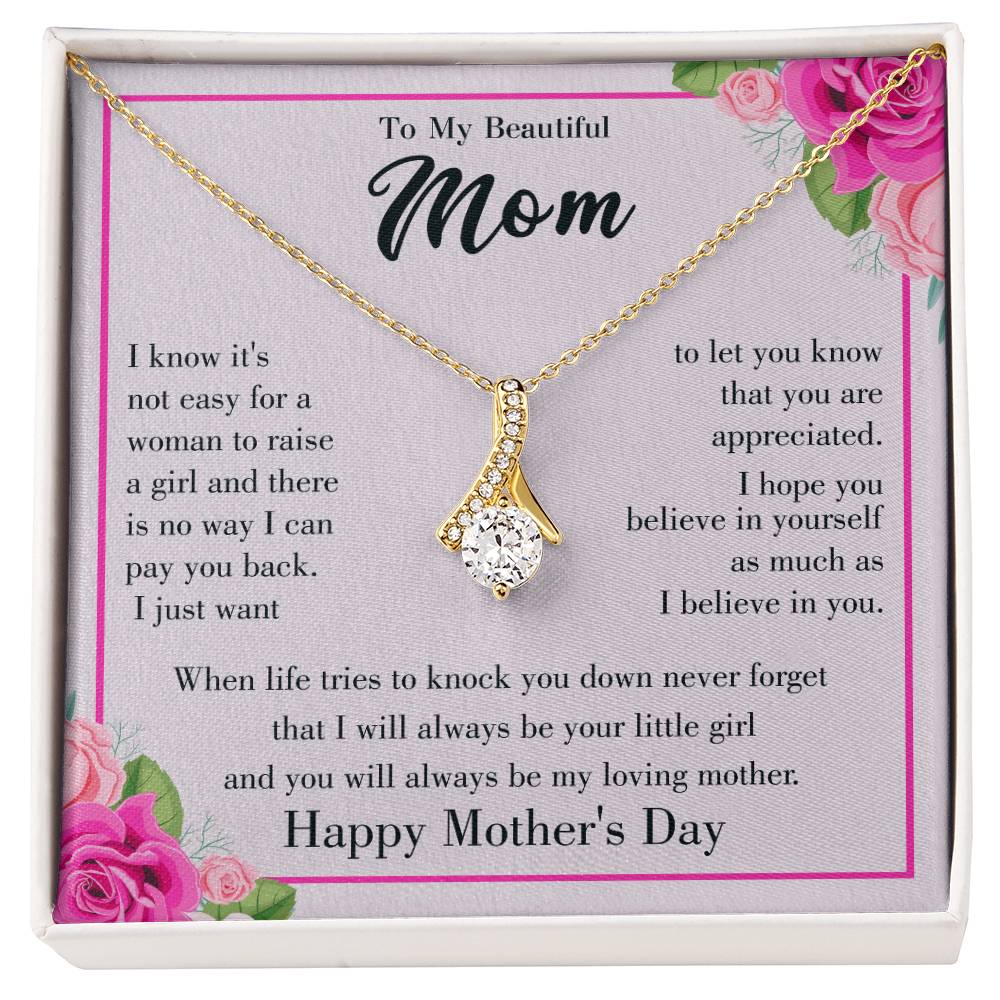 Happy Mother's Day -I Know It's Not Easy For A Woman To Raise A Girl - Alluring Beauty Necklace - Gift for Mom - Mother's Day Gift