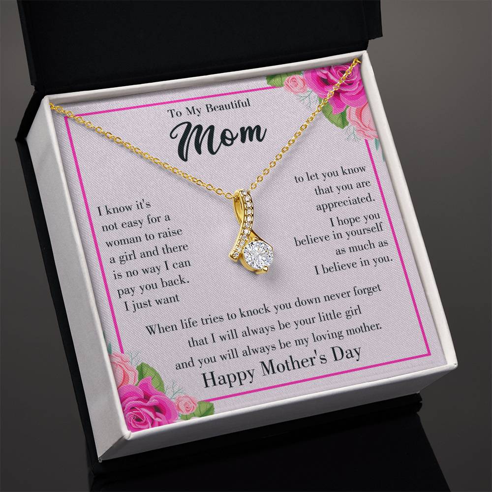 Happy Mother's Day -I Know It's Not Easy For A Woman To Raise A Girl - Alluring Beauty Necklace - Gift for Mom - Mother's Day Gift