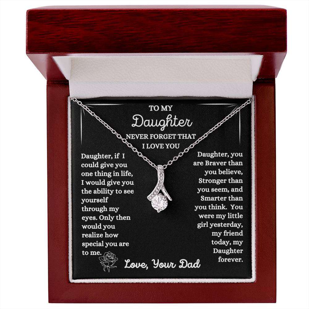 Dad - To My Daughter - Never Forget That I Love You - Alluring Beauty Necklace - Daughter Gift - Birthday Gift - Christmas Gift