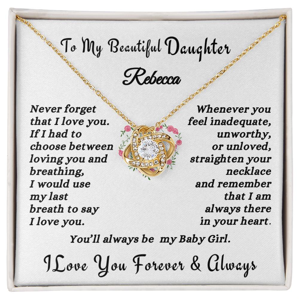 To My Beautiful Daughter - Never Forget That I Love You - Love Knot Necklace - Personalize Daughter's Name  -  Gift for Daughter - Mother's Day Gift for Daughter - Valentine's Day - Birthday Gift - Graduation - Special Occasion