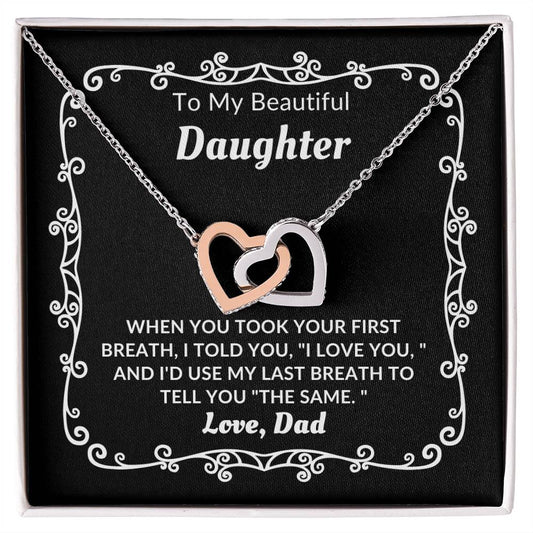 Dad - To My Daughter - Your First Breath - Interlocking Hearts Necklace - Daughter Gift - Birthday Gift - Christmas Gift