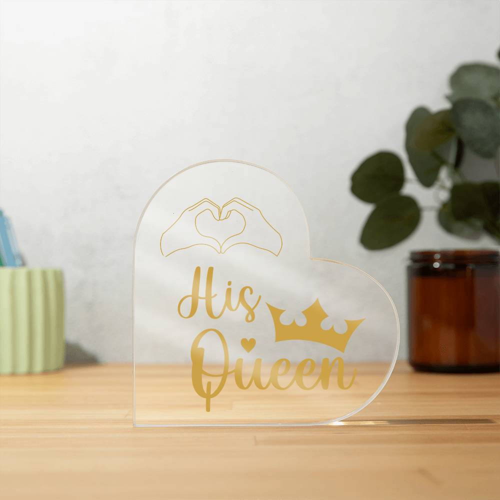 His Queen - Acrylic Heart Plaque - Couple Gift - Gift for Him - Valentines Gift - Romantic Gift - Anniversary Gift - Birthday Gift