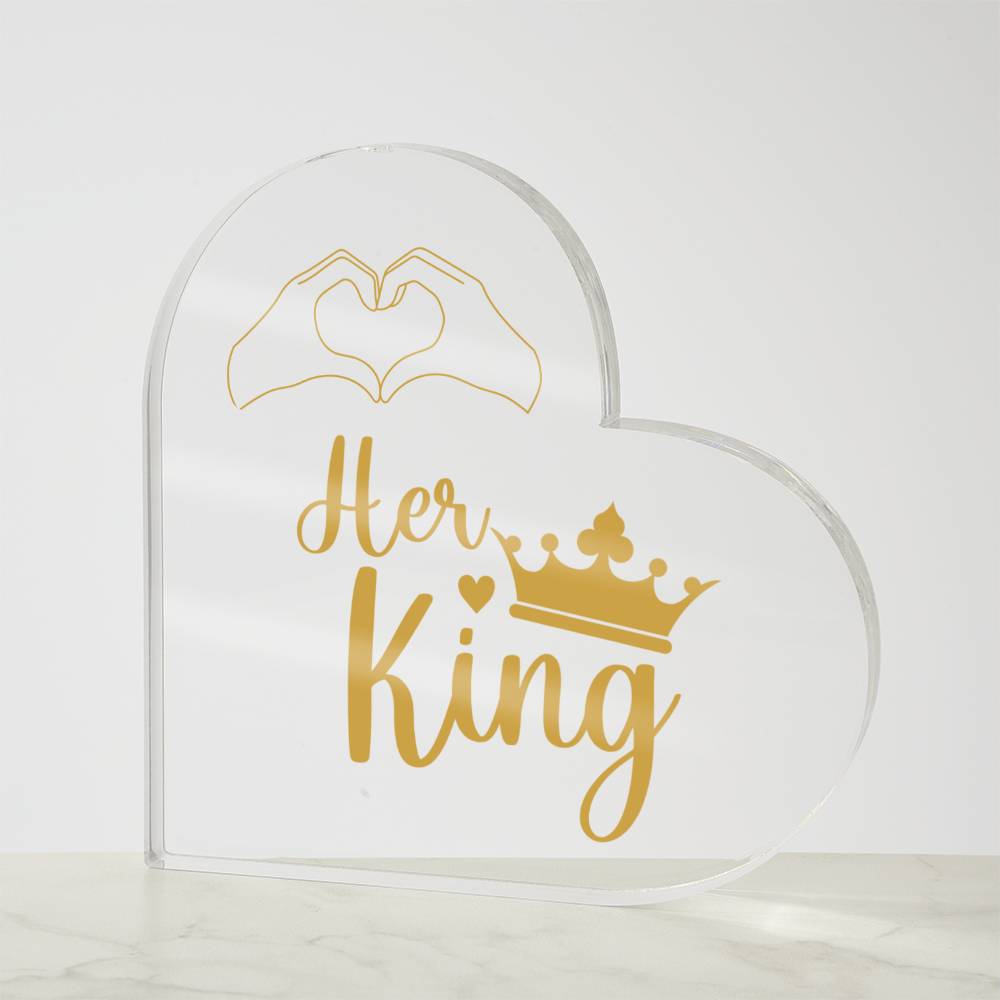 Her King - Acrylic Heart Plaque -Couple Gift -  Gift for Her - Valentines Gift - Romantic Gift - Anniversary Gift - Birthday Gift