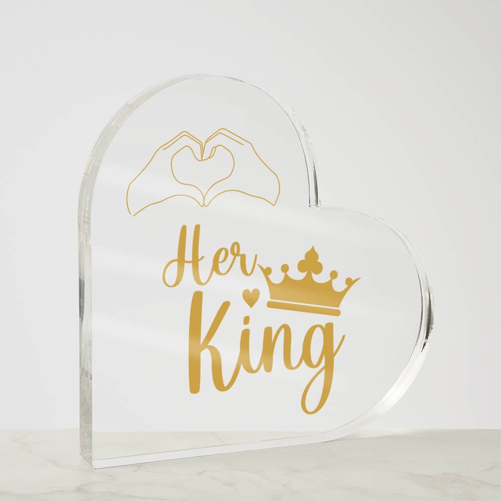 Her King - Acrylic Heart Plaque -Couple Gift -  Gift for Her - Valentines Gift - Romantic Gift - Anniversary Gift - Birthday Gift