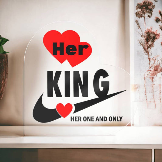 Her King Her One And Only - Acrylic Heart Plaque -Couple Gift - Gift for Her - Valentines Gift - Romantic Gift - Anniversary Gift - Birthday Gift