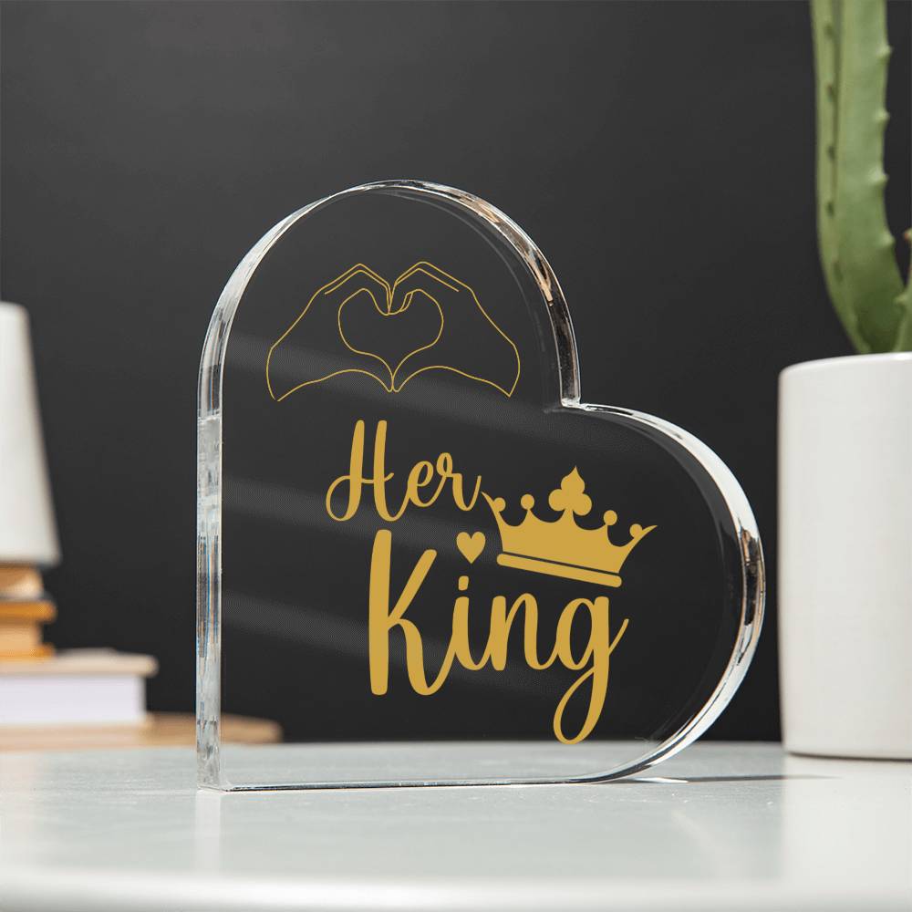 Her King - Acrylic Heart Plaque -Couple Gift -  Gift for Her - Valentines Gift - Romantic Gift - Anniversary Gift - Birthday Gift