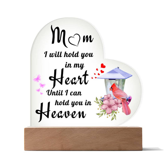Mom I Will Hold You In My Heart Until I Can Hold You In Heaven - Acrylic Heart Plaque Optional LED Night Light -Remembrance/Memorial Gift -Sympathy Gift - Strength - Encouragement - Inspirational Gift For Family & Friends Gift