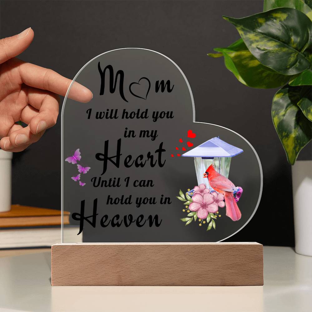 Mom I Will Hold You In My Heart Until I Can Hold You In Heaven - Acrylic Heart Plaque LED Night Light - Remembrance/Memorial Gift - Sympathy Gift - Strength - Encouragement - Inspirational Gift For Family & Friends Gift