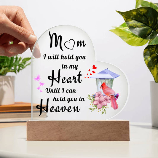 Mom I Will Hold You In My Heart Until I Can Hold You In Heaven - Acrylic Heart Plaque LED Night Light - Remembrance/Memorial Gift - Sympathy Gift - Strength - Encouragement - Inspirational Gift For Family & Friends Gift