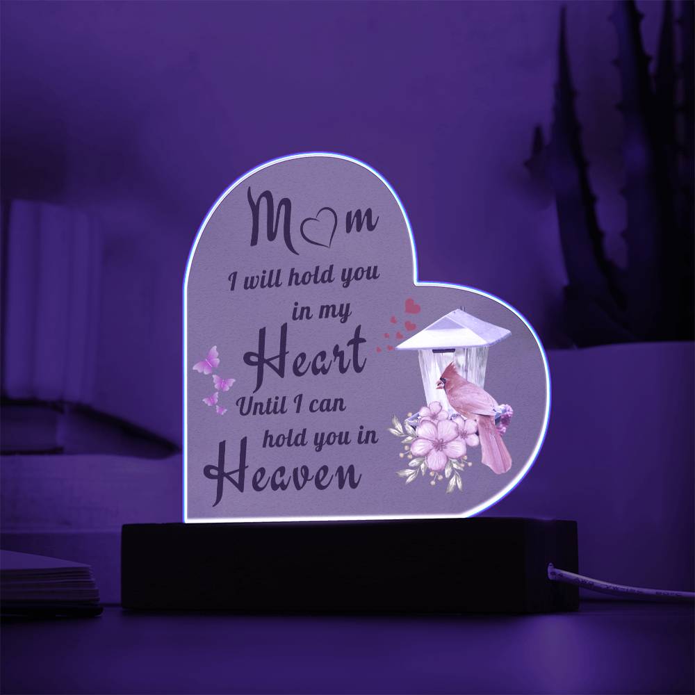 Mom I Will Hold You In My Heart Until I Can Hold You In Heaven - Acrylic Heart Plaque LED Night Light - Remembrance/Memorial Gift - Sympathy Gift - Strength - Encouragement - Inspirational Gift For Family & Friends Gift