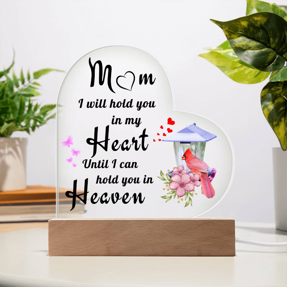 Mom I Will Hold You In My Heart Until I Can Hold You In Heaven - Acrylic Heart Plaque LED Night Light - Remembrance/Memorial Gift - Sympathy Gift - Strength - Encouragement - Inspirational Gift For Family & Friends Gift