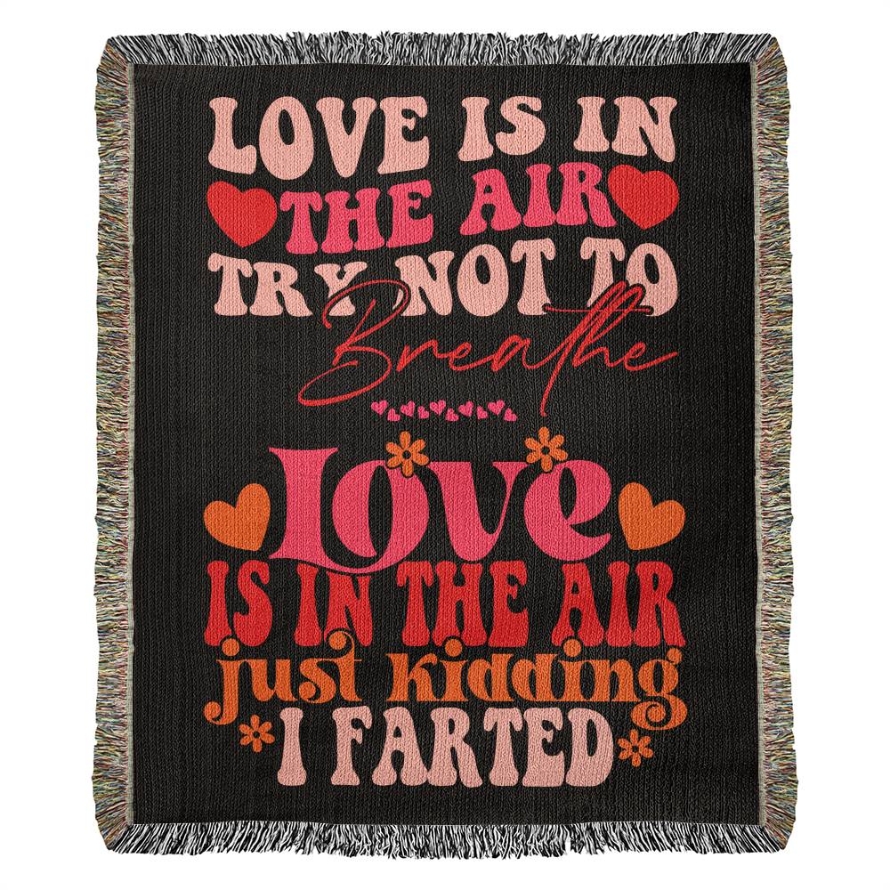 Love Is In The Air Try Not To Breathe - Heirloom Woven Blanket -Couples Gift -- Husband & Wife Gift - Funny Gift - Anniversary Gift - Valentines Gift - Birthday Gift - Sweetest Gift