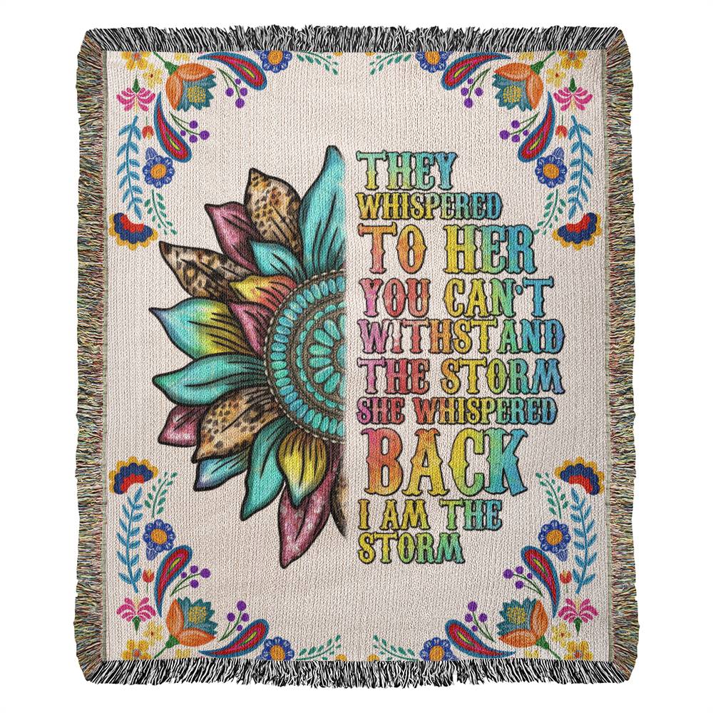 They Whispered To Her You Can't Withstand The Storm She Whispered Back I Am The Storm  - Heirloom Woven Blanket (Portrait) - Graduation Gift - Mother's Day Gift - Inspirational Gift For Family & Friends Gift - Birthday Gift - Special Occasion Gift