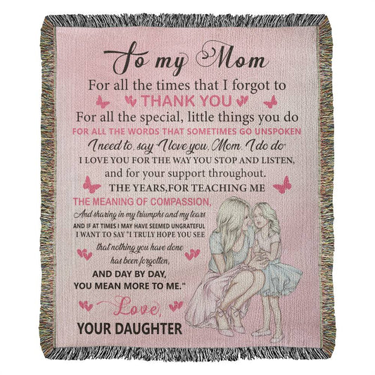 For All The Times That I Forgot To Thank You - Heirloom Woven Blanket - Gift for Mom from Daughter - Mother's Day Gift - Keepsake Gift -Birthday Gift - Special Occasion Gift