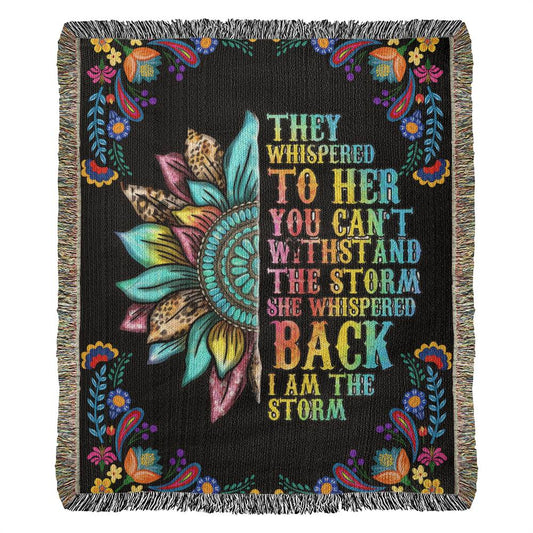 They Whispered To Her You Can't Withstand The Storm She Whispered Back I Am The Storm - Heirloom Woven Blanket - Graduation Gift - Mother's Day Gift - Encouragement Gift - Inspirational Gift For Family & Friends Gift - Birthday - Special Occasion Gift