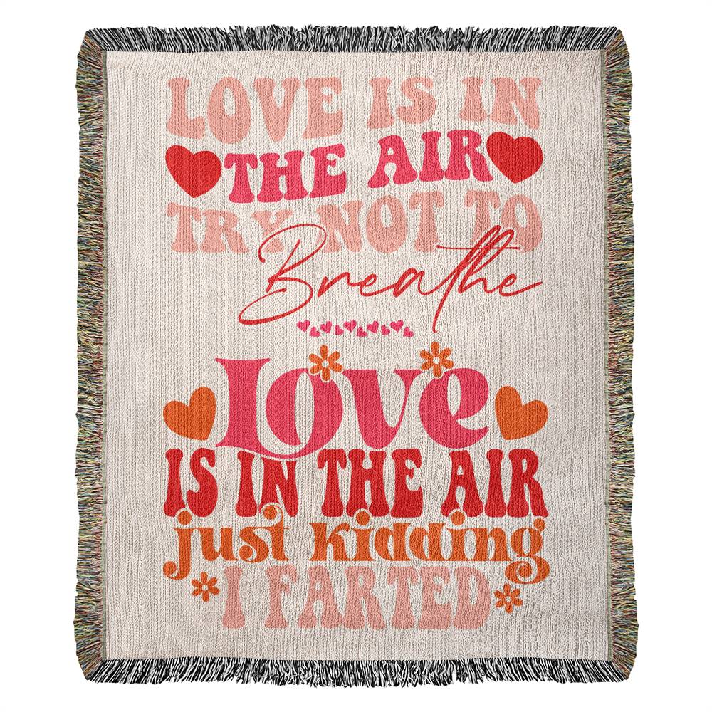 Love Is In The Air Try Not To Breathe - Heirloom Woven Blanket -Couples Gift -- Husband & Wife Gift - Funny Gift - Anniversary Gift - Valentines Gift - Birthday Gift - Sweetest Gift