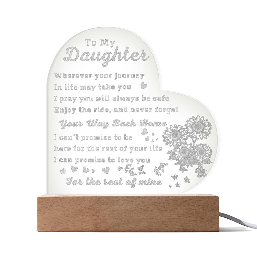 To My Daughter - Wherever Your Journey In Life May Take You - Engraved Acrylic Heart LED Night Light - Gift for Daughter - Valentine's Gift - Birthday Gift - Graduation Gift - Christmas Gift - Wedding Gift