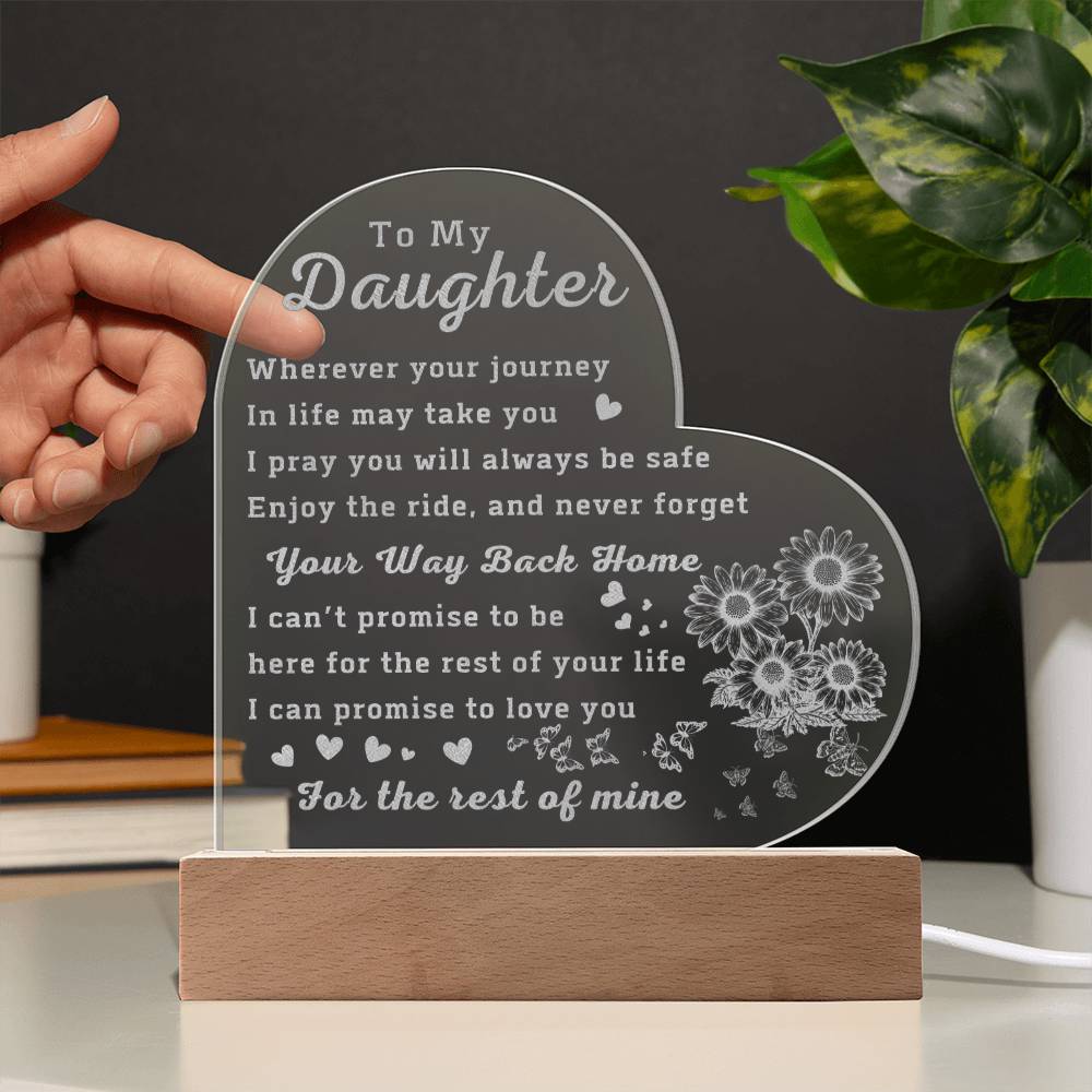 To My Daughter - Wherever Your Journey In Life May Take You - Engraved Acrylic Heart LED Night Light - Gift for Daughter - Valentine's Gift - Birthday Gift - Graduation Gift - Christmas Gift - Wedding Gift