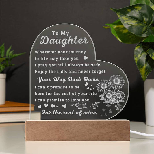 To My Daughter - Wherever Your Journey In Life May Take You - Engraved Acrylic Heart LED Night Light - Gift for Daughter - Valentine's Gift - Birthday Gift - Graduation Gift - Christmas Gift - Wedding Gift