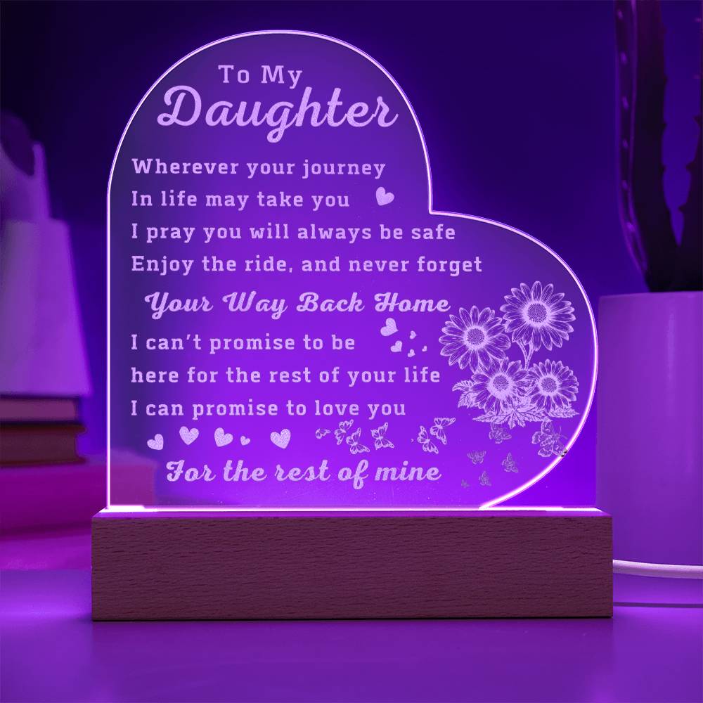 To My Daughter - Wherever Your Journey In Life May Take You - Engraved Acrylic Heart LED Night Light - Gift for Daughter - Valentine's Gift - Birthday Gift - Graduation Gift - Christmas Gift - Wedding Gift