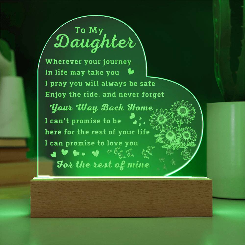 To My Daughter - Wherever Your Journey In Life May Take You - Engraved Acrylic Heart LED Night Light - Gift for Daughter - Valentine's Gift - Birthday Gift - Graduation Gift - Christmas Gift - Wedding Gift