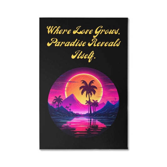 Where Love Grows  Paradise  Reveals Itself - Gallery Wrapped Canvas (2:3) - Graduation - Mother's Day Gift - Encouragement Gift - Inspirational Gift For Family & Friends Gift - Birthday - Special Occasion Gift