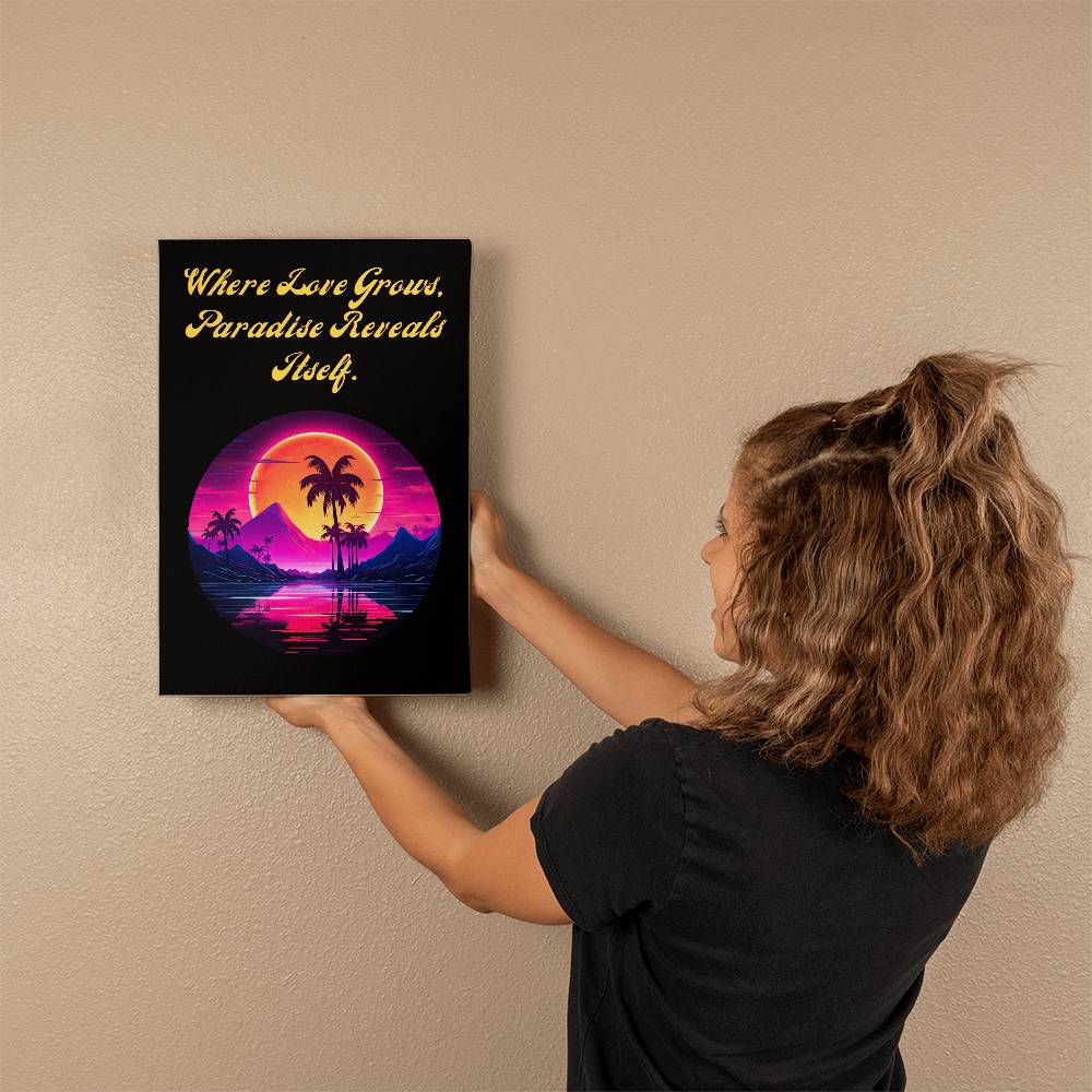 Where Love Grows  Paradise  Reveals Itself - Gallery Wrapped Canvas (2:3) - Graduation - Mother's Day Gift - Encouragement Gift - Inspirational Gift For Family & Friends Gift - Birthday - Special Occasion Gift