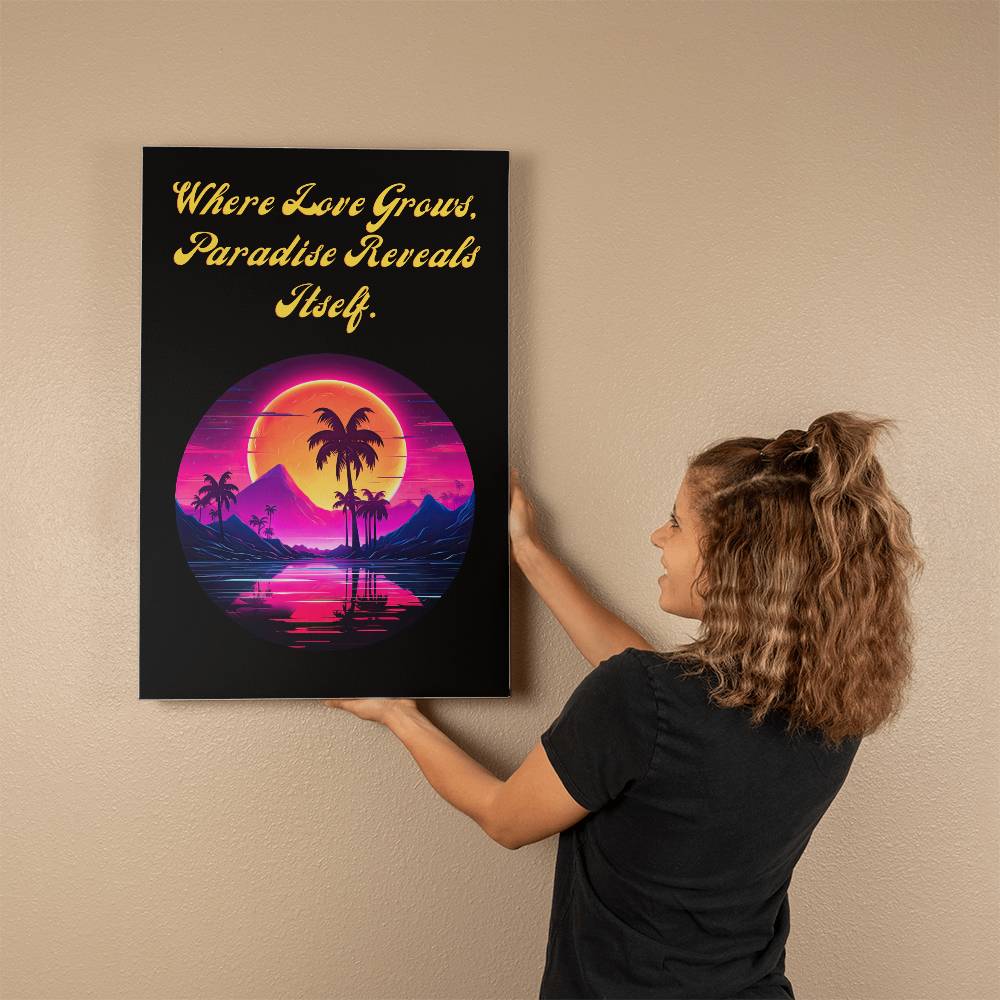 Where Love Grows  Paradise  Reveals Itself - Gallery Wrapped Canvas (2:3) - Graduation - Mother's Day Gift - Encouragement Gift - Inspirational Gift For Family & Friends Gift - Birthday - Special Occasion Gift