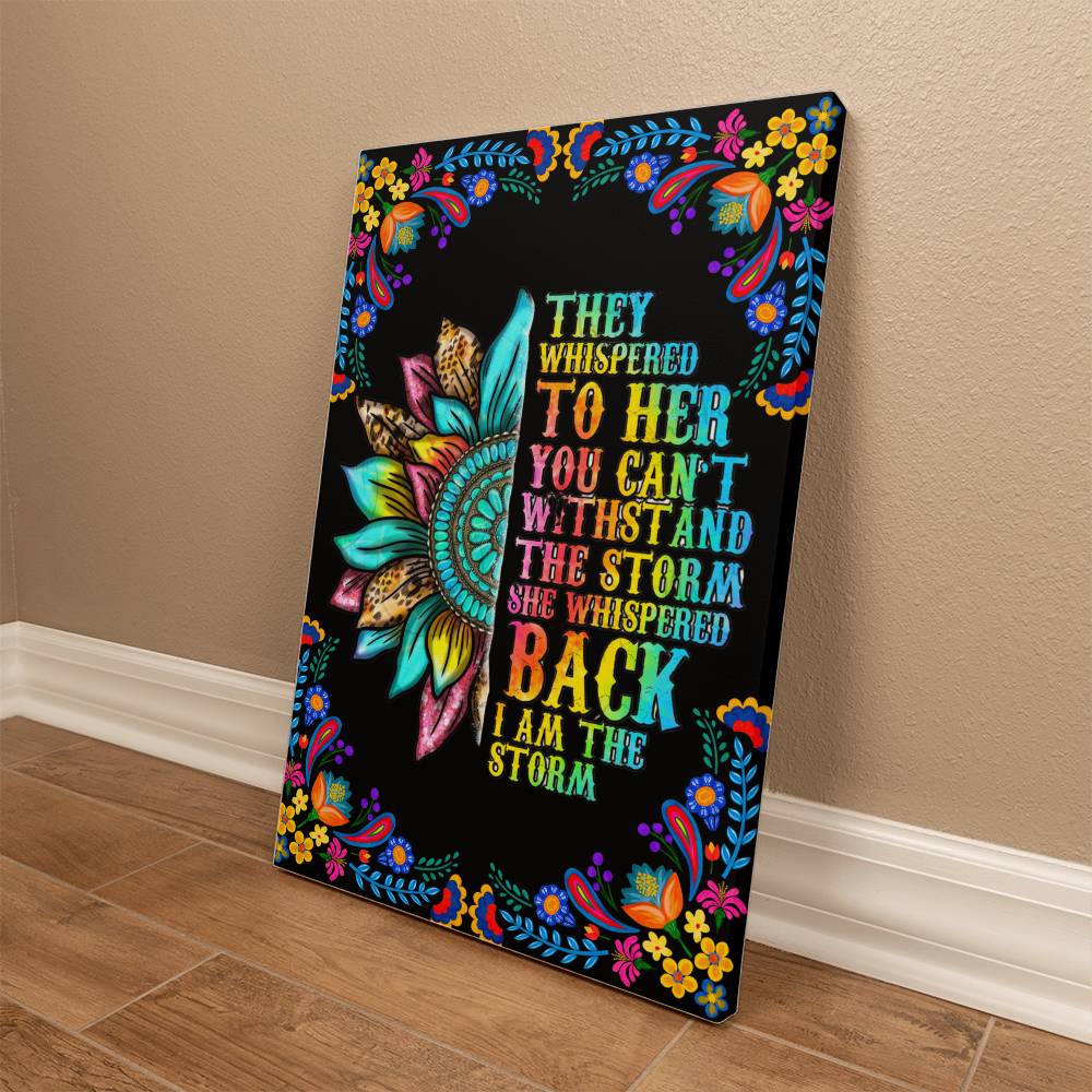 They Whispered To Her You Can't Withstand The Storm She Whispered Back I Am The Storm - Gallery Wrapped Canvas (2:3) - Graduation - Mother's Day Gift - Encouragement Gift - Inspirational Gift For Family & Friends Gift - Birthday - Special Occasion Gift