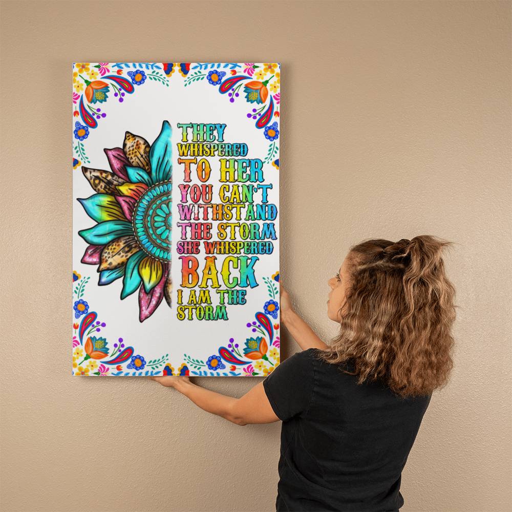 They Whispered To Her You Can't Withstand The Storm She Whispered Back I Am The Storm - Gallery Wrapped Canvas (2:3) - Graduation - Mother's Day Gift - Encouragement Gift - Inspirational Gift For Family & Friends Gift - Birthday - Special Occasion Gift