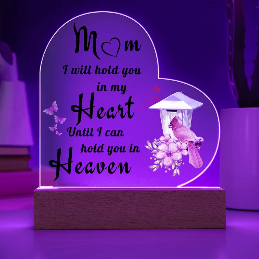 Mom I Will Hold You In My Heart Until I Can Hold You In Heaven - Acrylic Heart Plaque LED Night Light - Remembrance/Memorial Gift - Sympathy Gift - Strength - Encouragement - Inspirational Gift For Family & Friends Gift