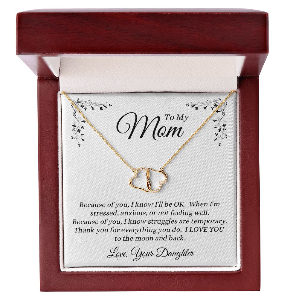 Daughter - To My Mom - Because Of You - Everlasting Love Necklace - Mom Gift from Daughter - Mother's Day - Birthday - Holiday Gift