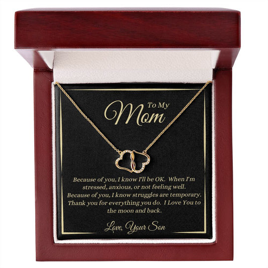 Son - To My Mom - Because Of You - Everlasting Love Necklace - Mom Gift from Son - Birthday Gift - Mother's Day Gift - Special Occasion Gift - Holiday Gift