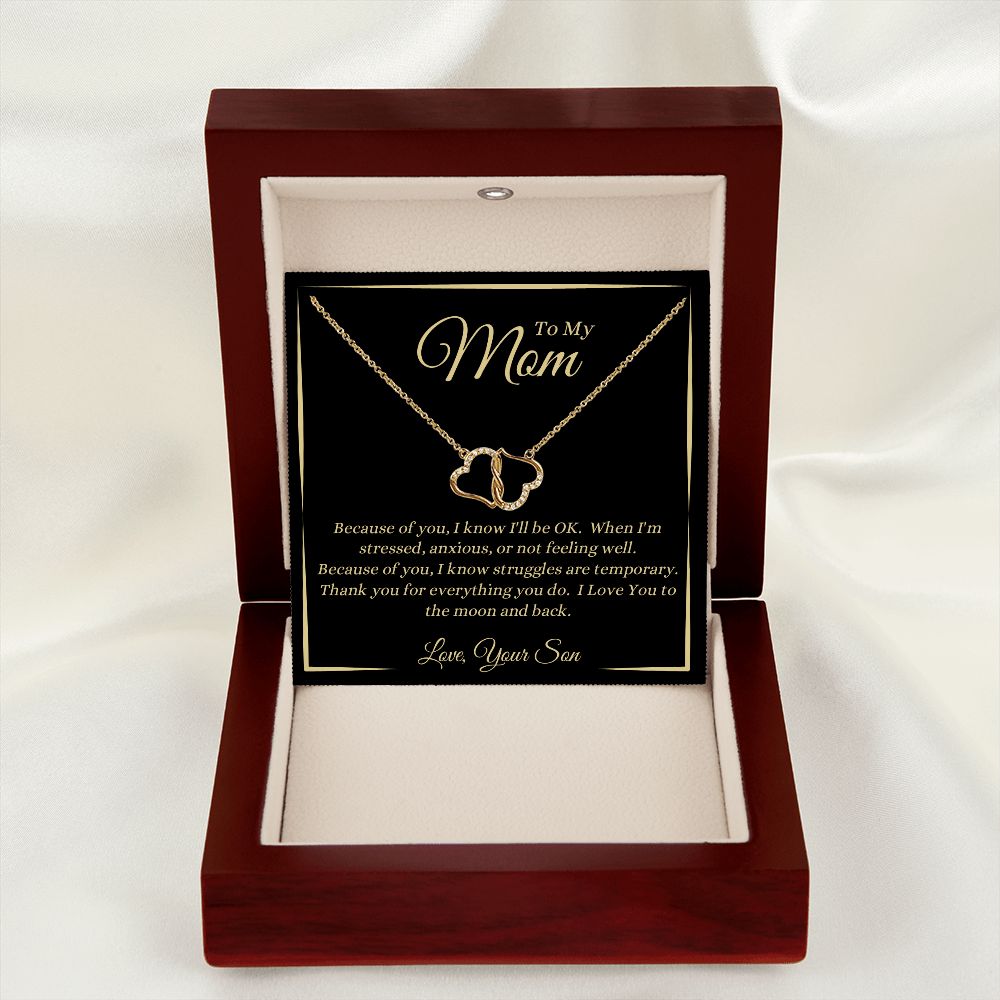Son - To My Mom - Because Of You - Everlasting Love Necklace - Mom Gift from Son - Birthday Gift - Mother's Day Gift - Special Occasion Gift - Holiday Gift