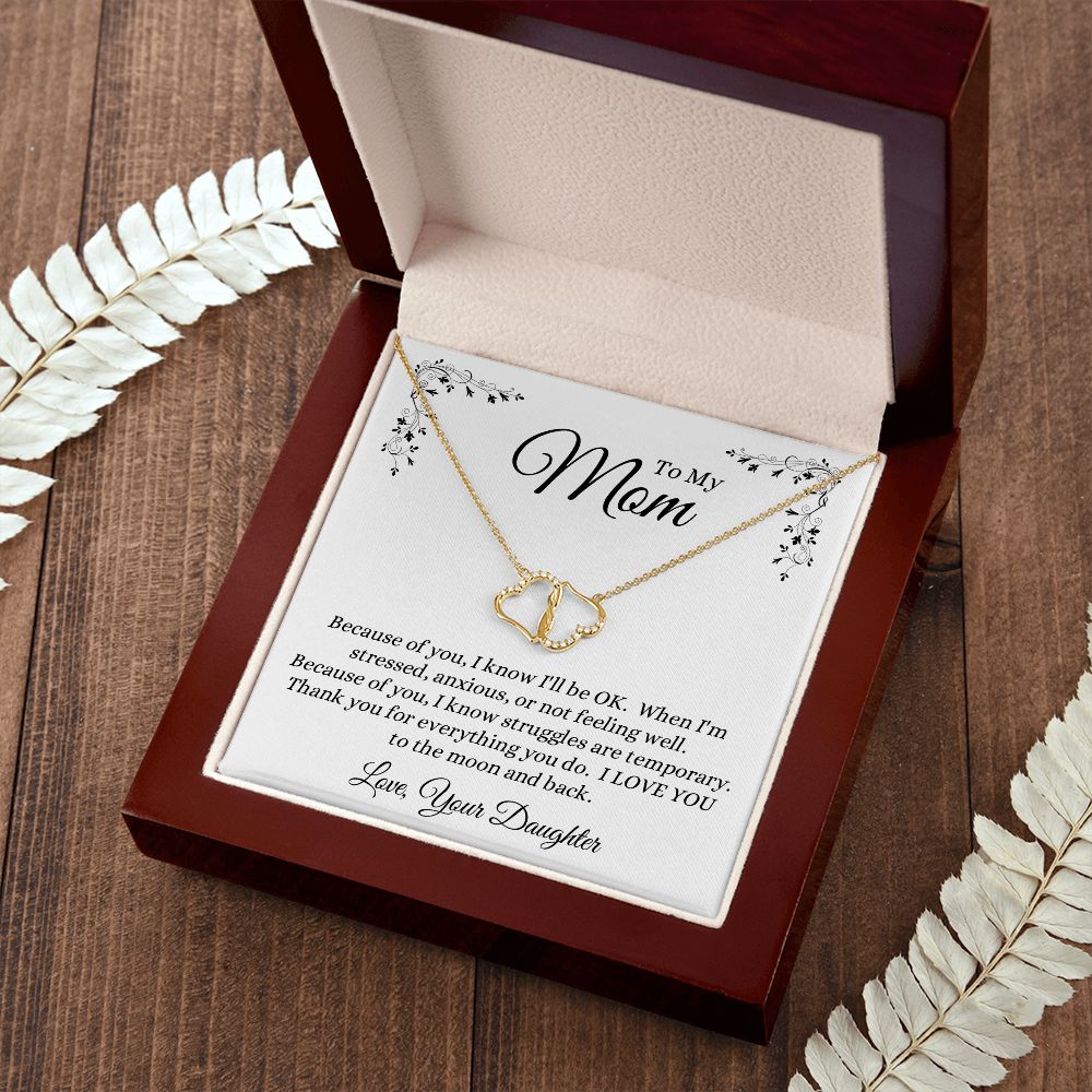 Daughter - To My Mom - Because Of You - Everlasting Love Necklace - Mom Gift from Daughter - Mother's Day - Birthday - Holiday Gift