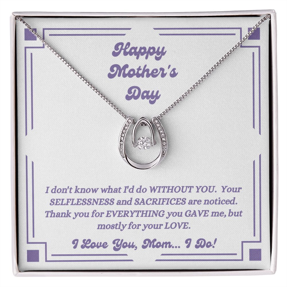 Happy Mother's Day - You Gave Me - Lucky In Love Necklace