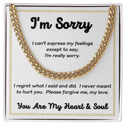 I'm Sorry - I'm Really Sorry - Cuban Link Chain