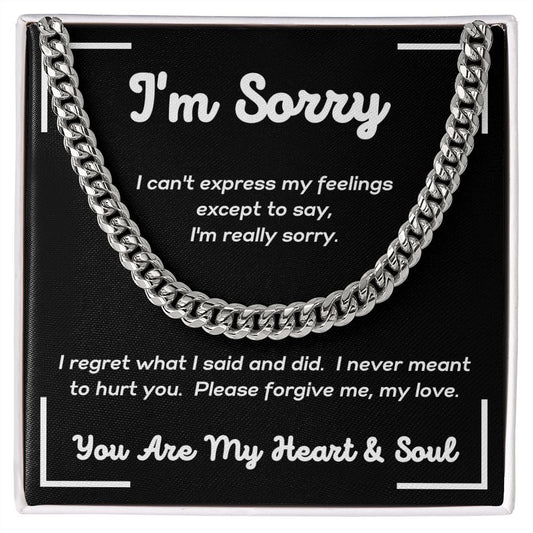 I'm Sorry - I'm Really Sorry - Cuban Link Chain