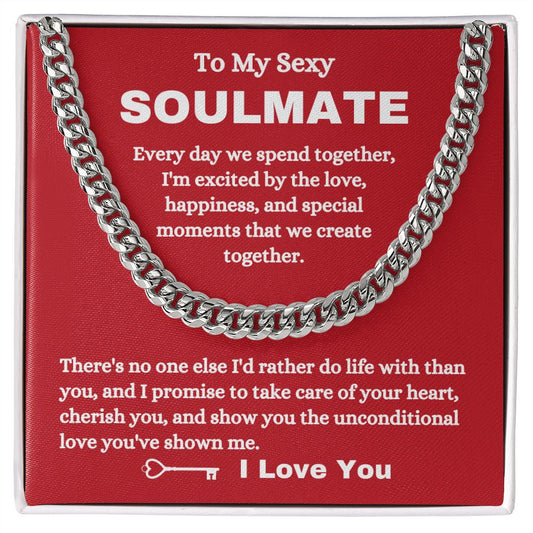 To My Sexy Soulmate - There's No One Else - Cuban Link Chain