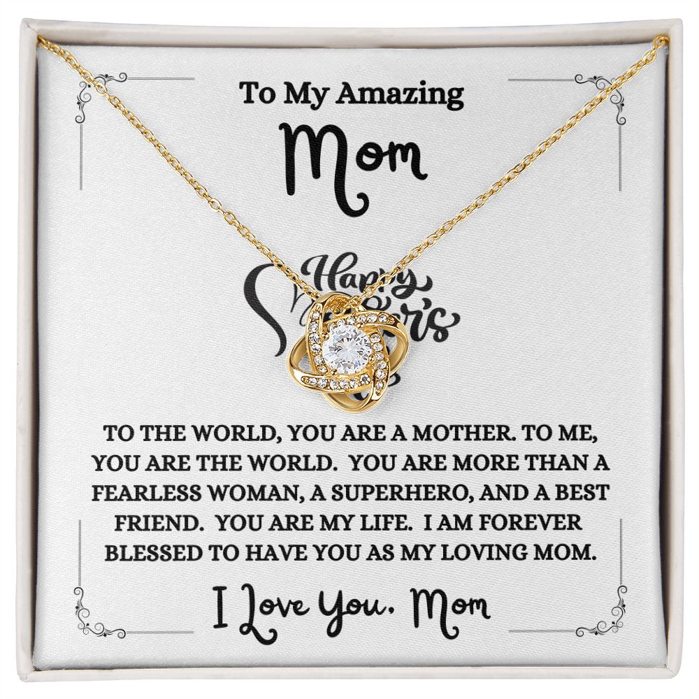 Happy Mother's Day - To My Amazing Mom - You Are The World - Love Knot Necklace