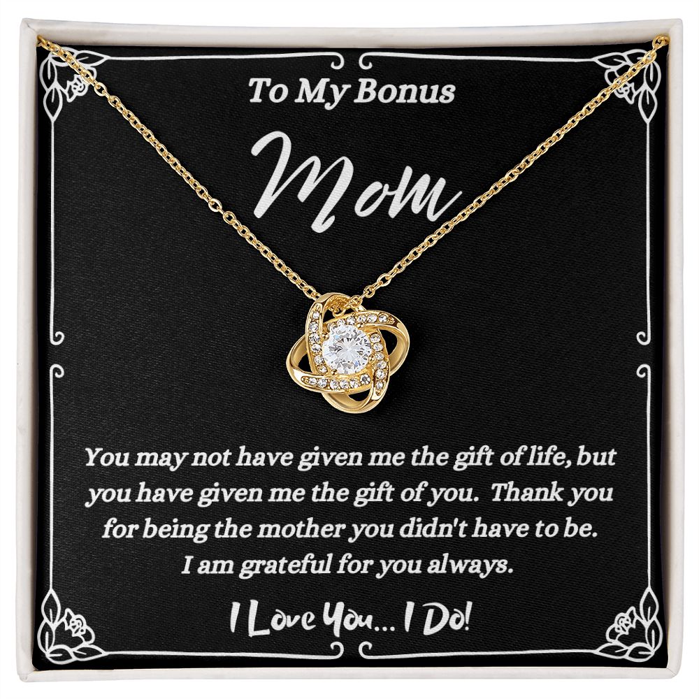 To My Bonus Mom - Given Me The Gift Of You - Love knot Necklace