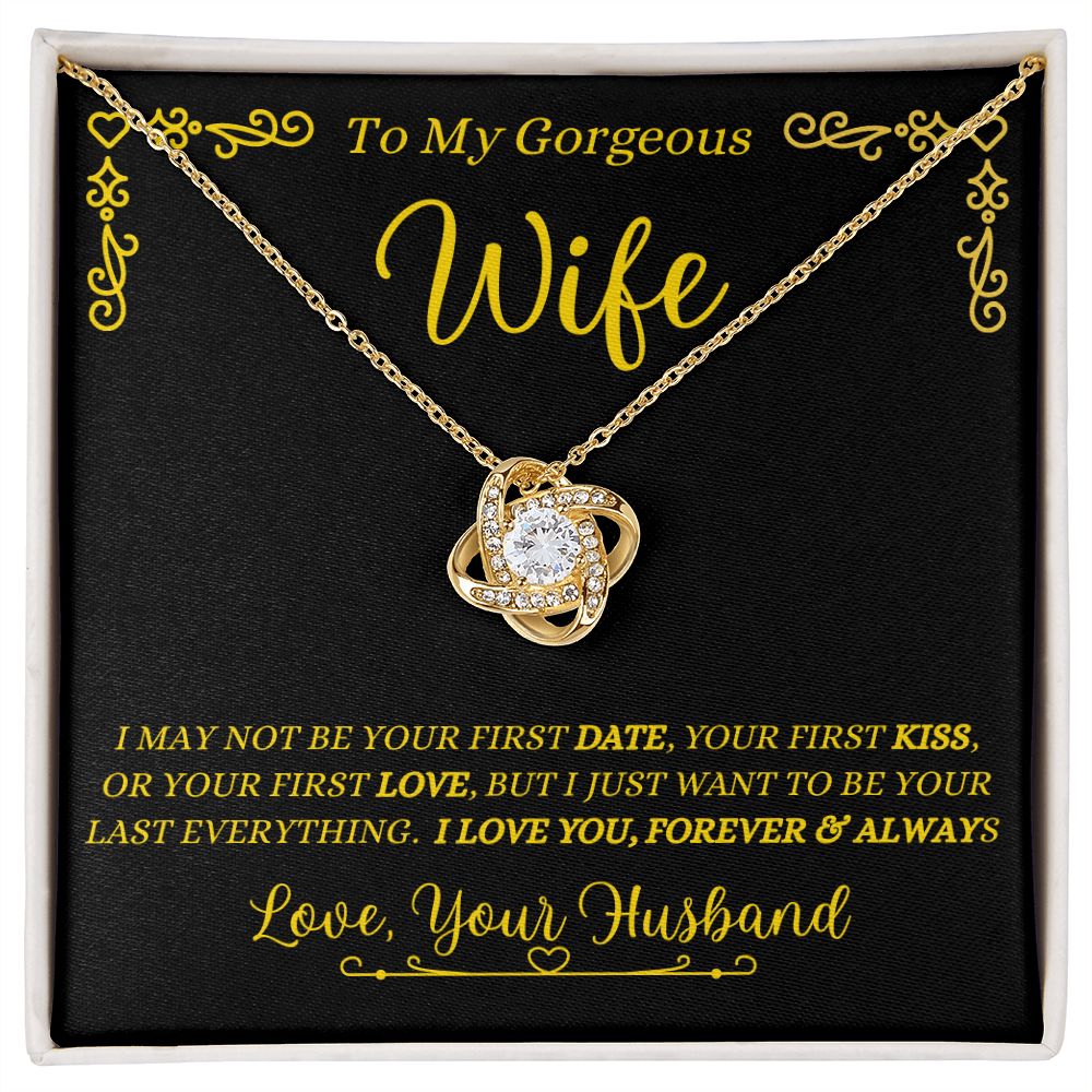 Husband - To My Gorgeous Wife - Your Last Everything - Love Knot Necklace