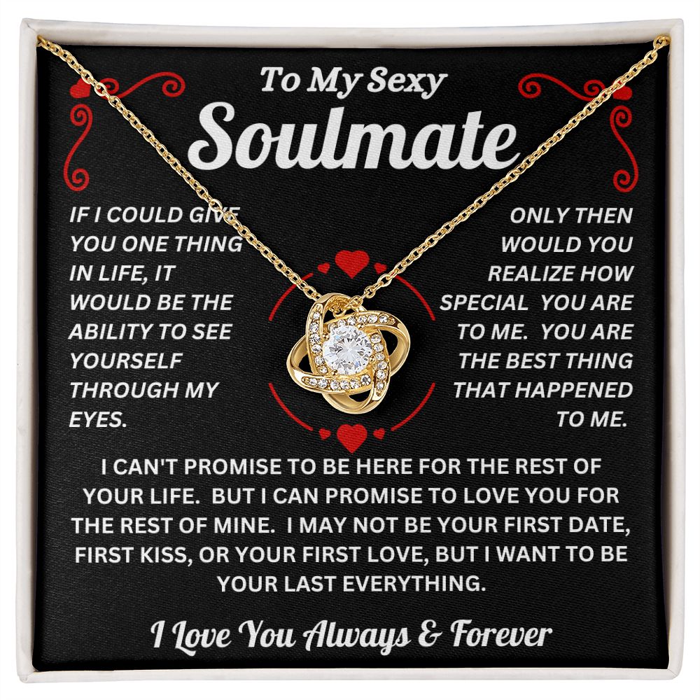 To My Sexy Soulmate - Your Last Everything -  Love Knot Necklace