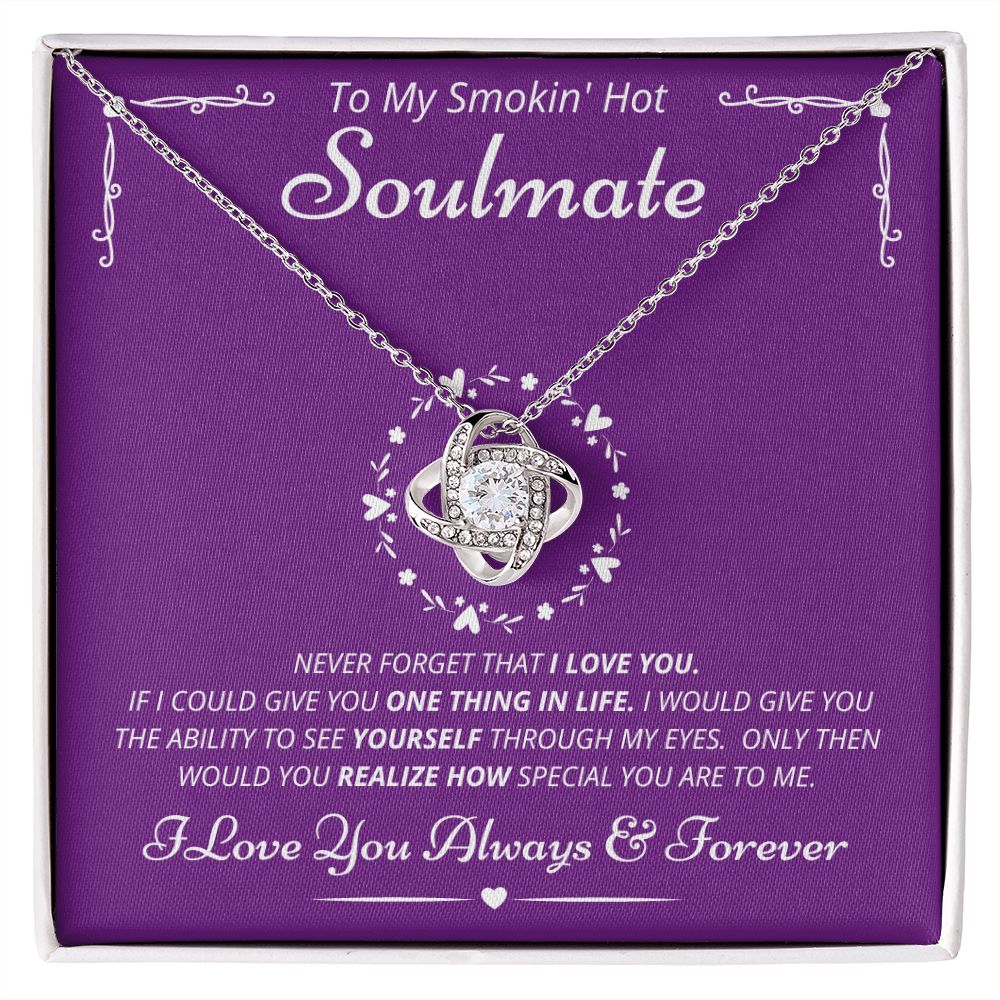To My Smokin' Hot Soulmate - Never Forget - Love Knot Necklace