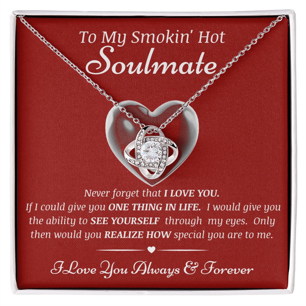 To My Smokin' Hot Soulmate - Never Forget - Love Knot Necklace