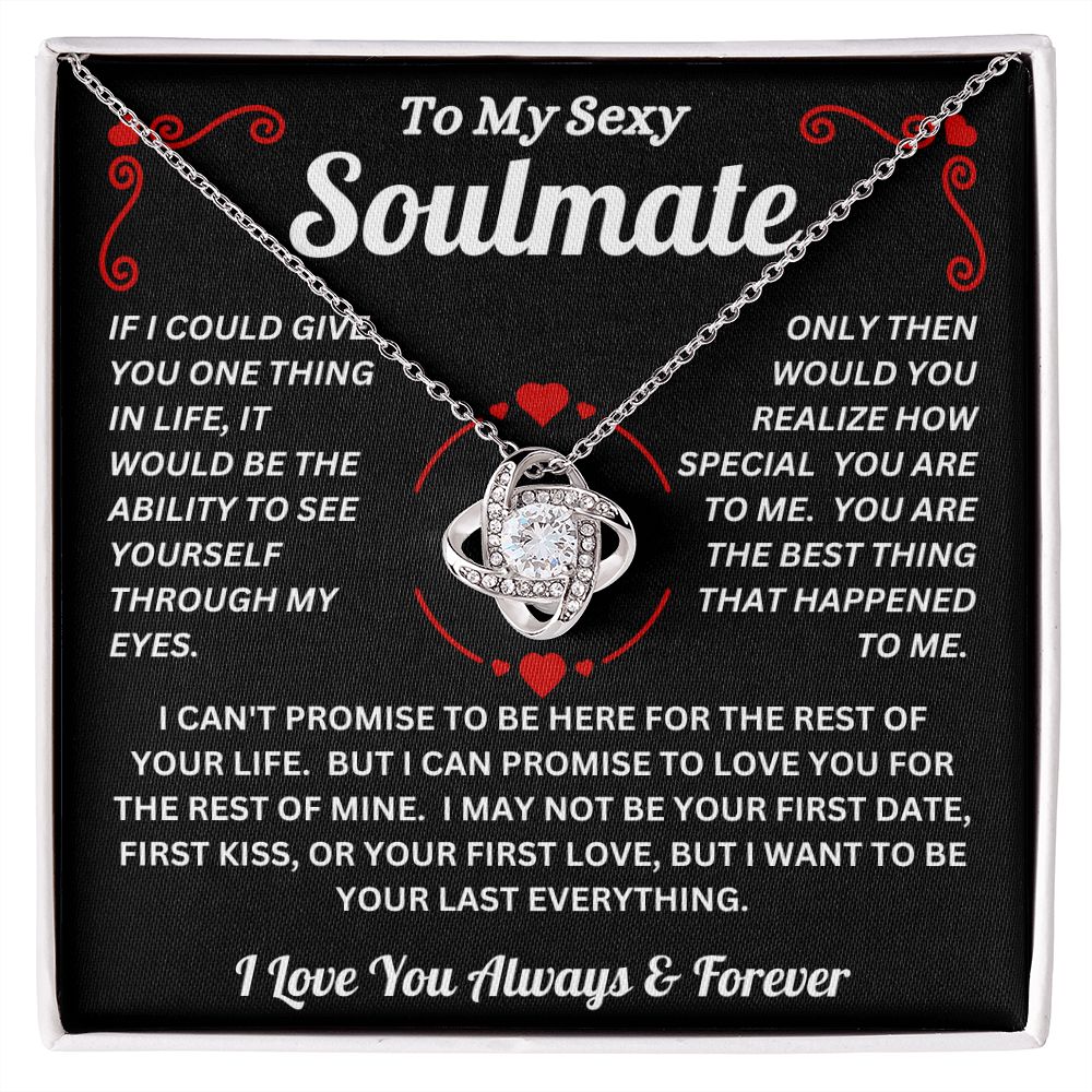 To My Sexy Soulmate - Your Last Everything -  Love Knot Necklace