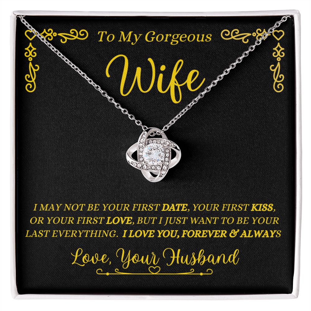 Husband - To My Gorgeous Wife - Your Last Everything - Love Knot Necklace